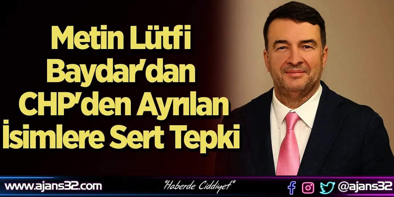 Metin Lütfi Baydar'dan CHP'den Ayrılan İsimlere Sert Tepki