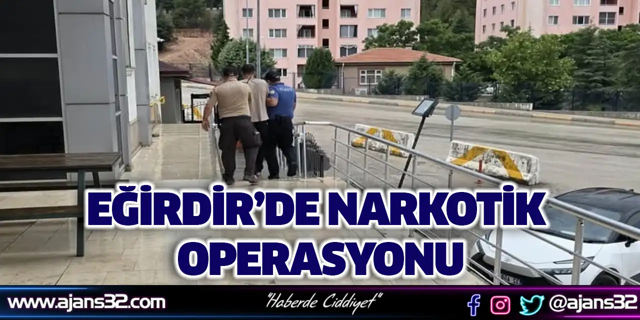 Eğirdir’de Narkotik Operasyonu