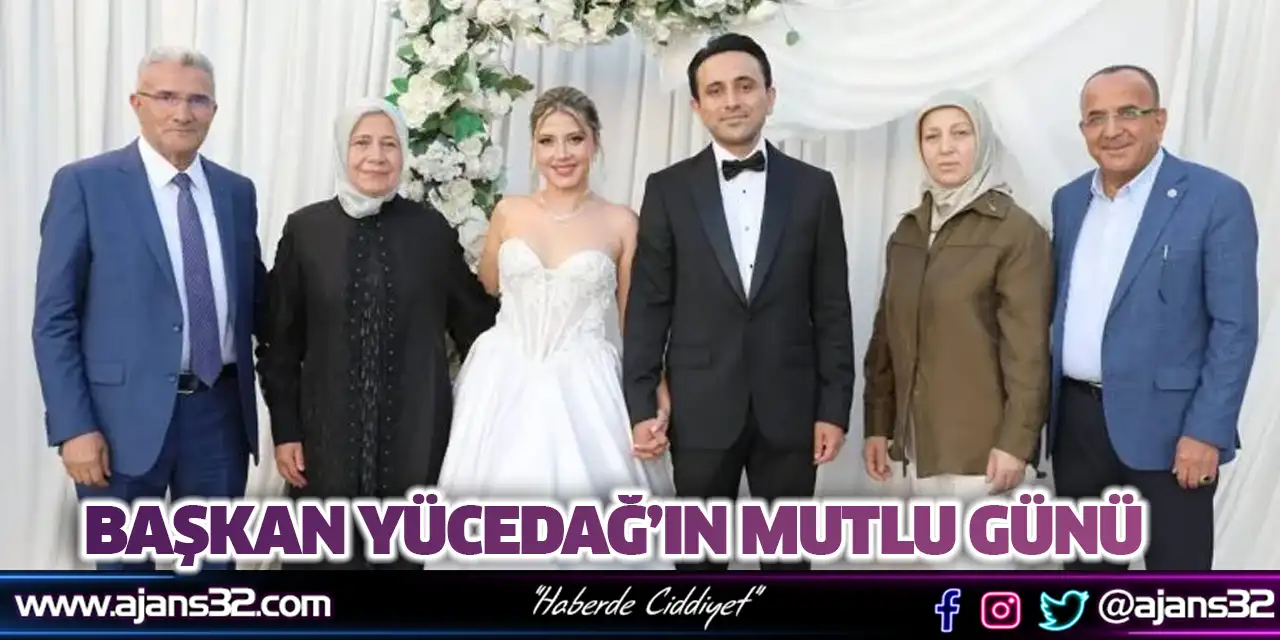Başkan Yücedağ’ın Mutlu Günü