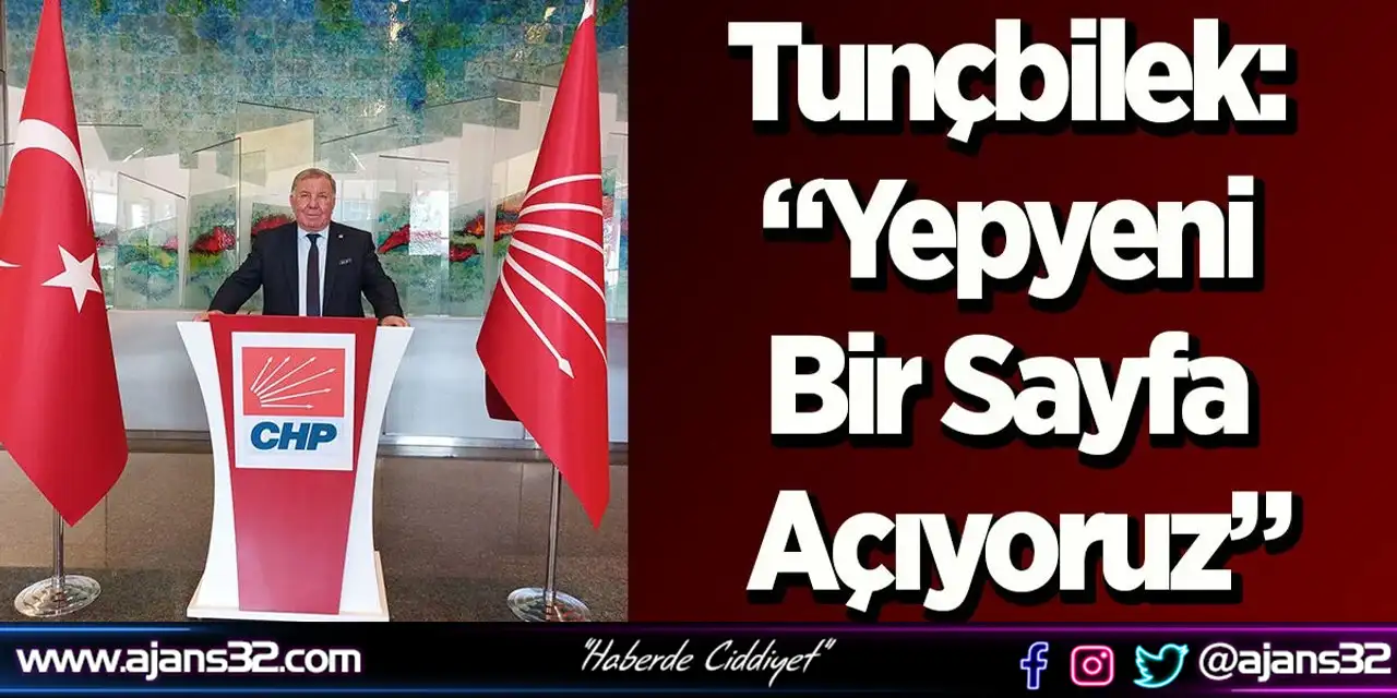 Tunçbilek: “Yepyeni Bir Sayfa Açıyoruz”