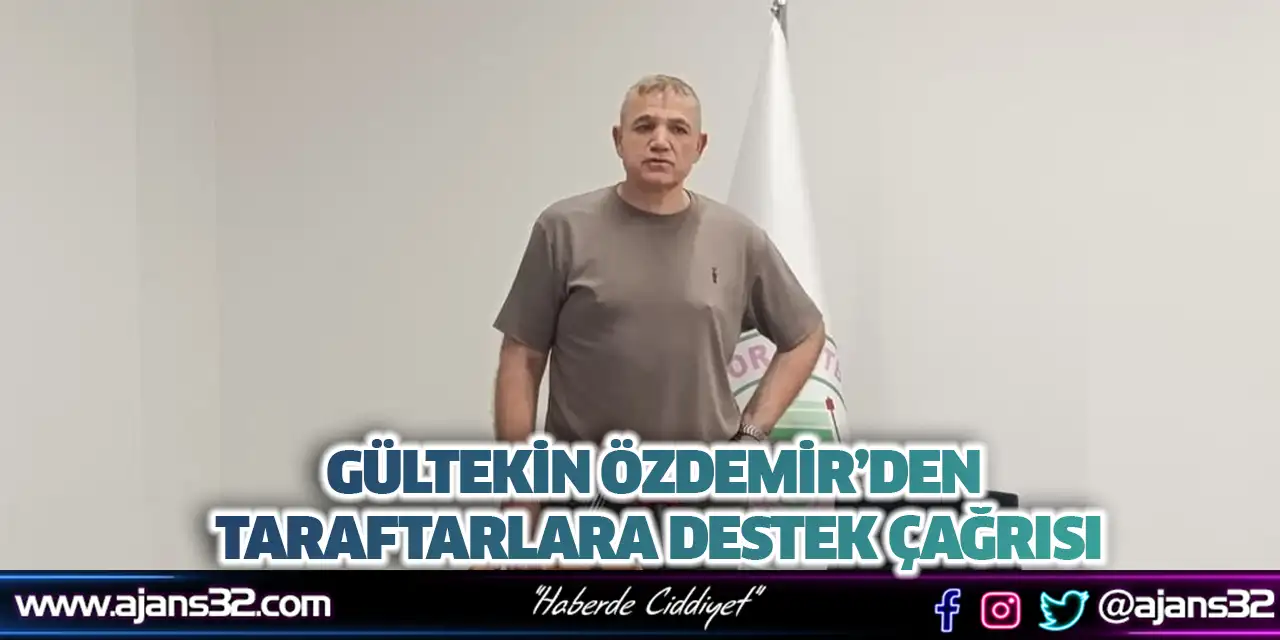 Gültekin Özdemir’den Taraftarlara Destek Çağrısı