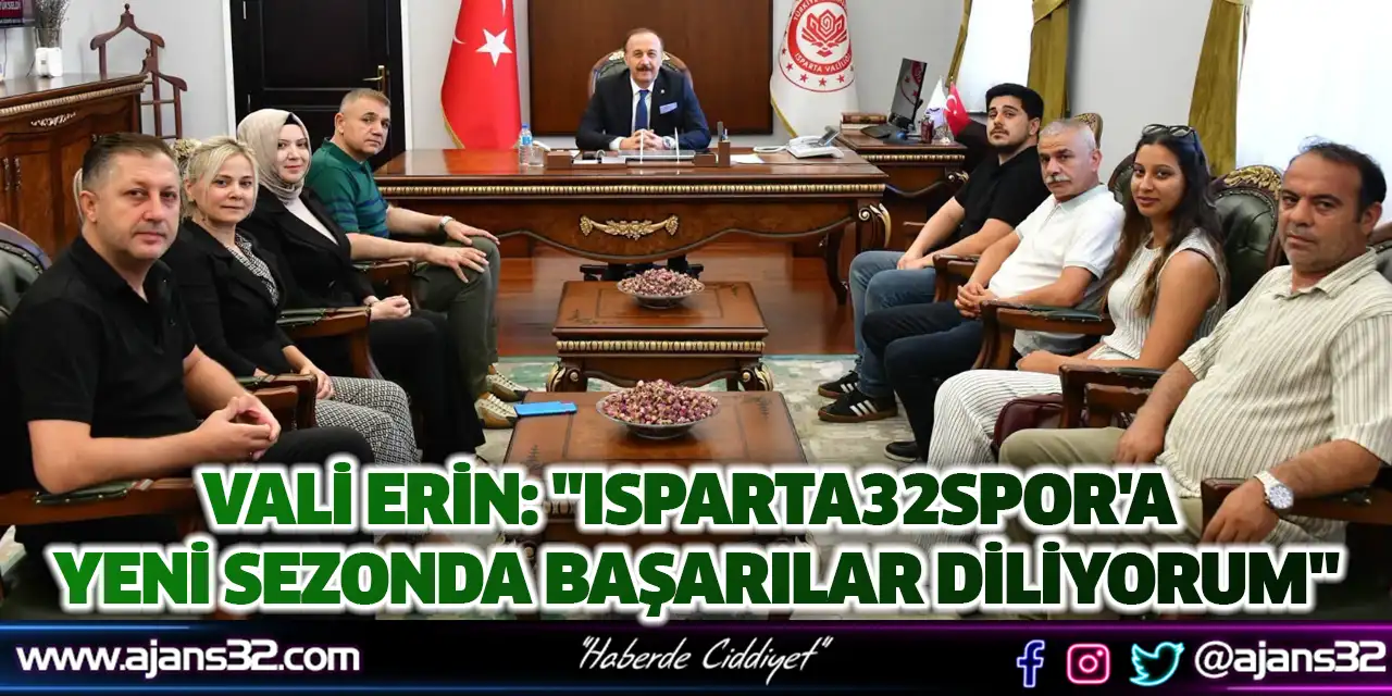 Vali Erin: "Isparta32Spor'a Yeni Sezonda Başarılar Diliyorum"