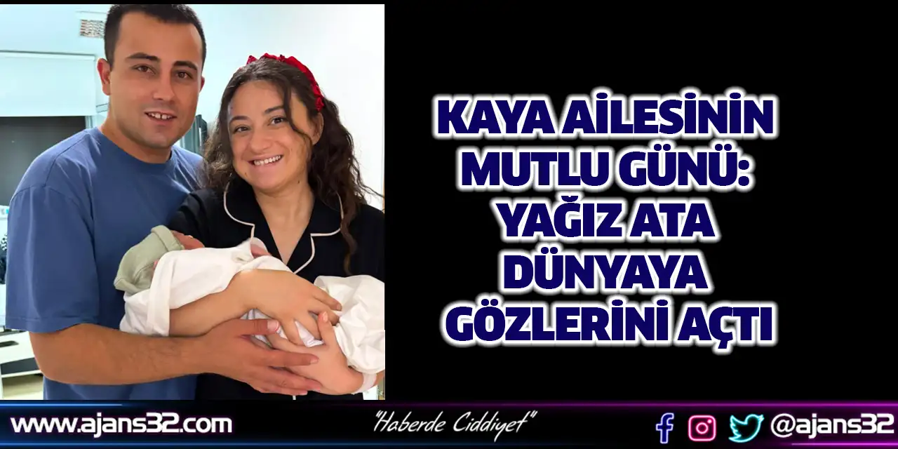 Kaya Ailesinin Mutluluğu: Yağız Ata Dünyaya Gözlerini Açtı