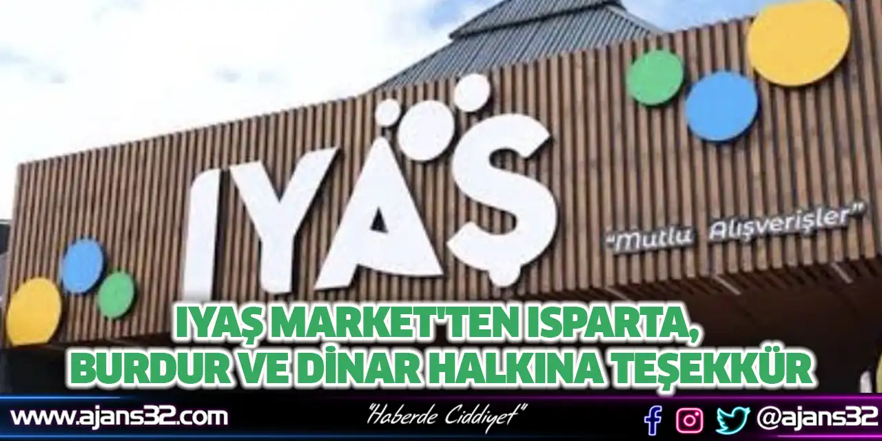 IYAŞ Market'ten Isparta, Burdur ve Dinar Halkına Teşekkür