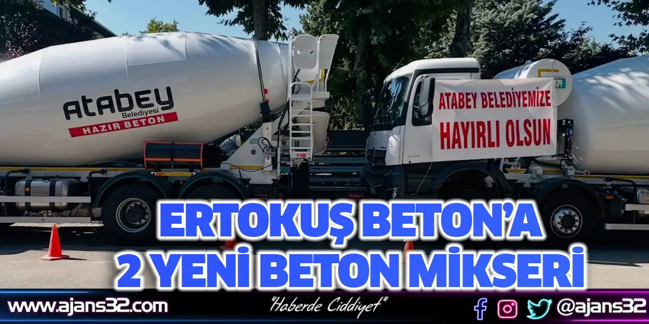 Ertokuş Beton’a 2 Yeni Beton Mikseri