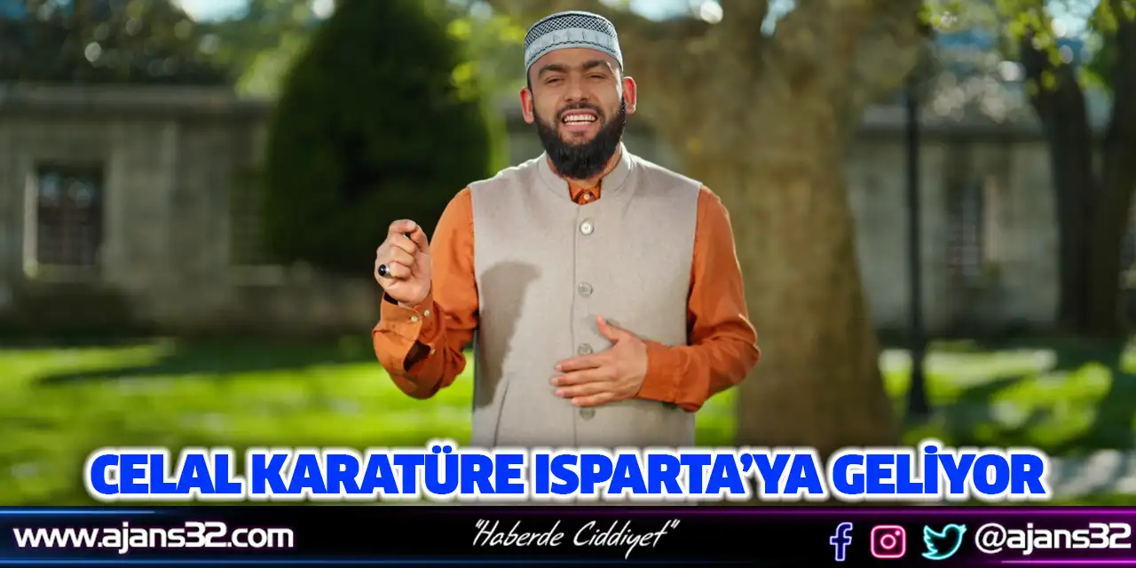Celal Karatüre Isparta’ya Geliyor