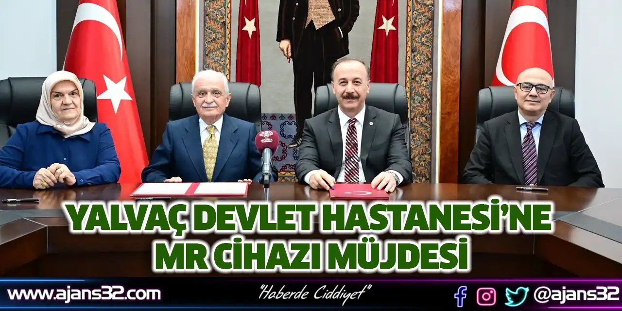 Yalvaç Devlet Hastanesi’ne MR Cihazı Müjdesi