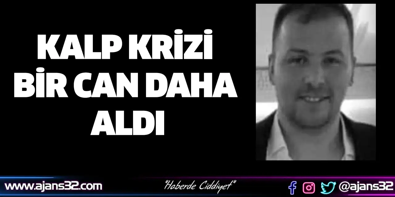Kalp Krizi Bir Can Daha Aldı