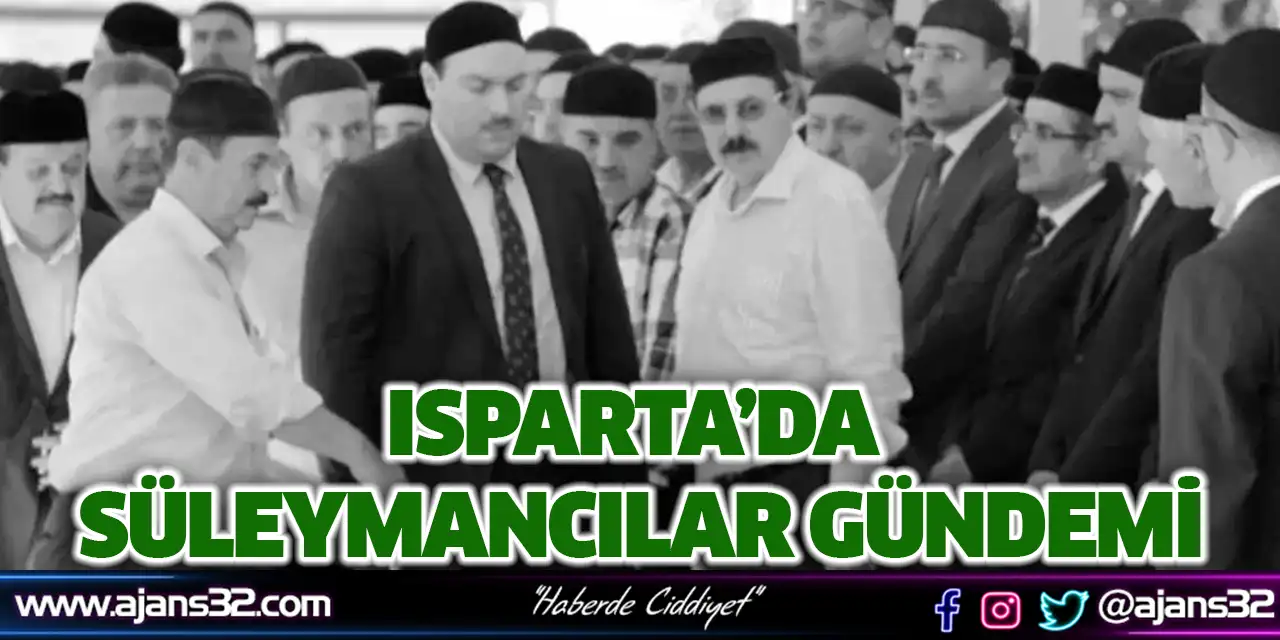 Isparta’da Süleymancılar Gündemi