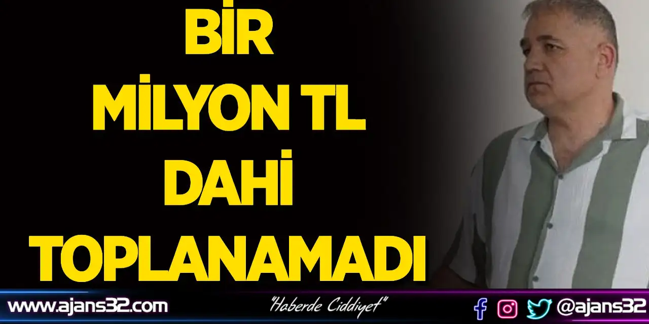 1 Milyon Tl Dahi Toplanamadı