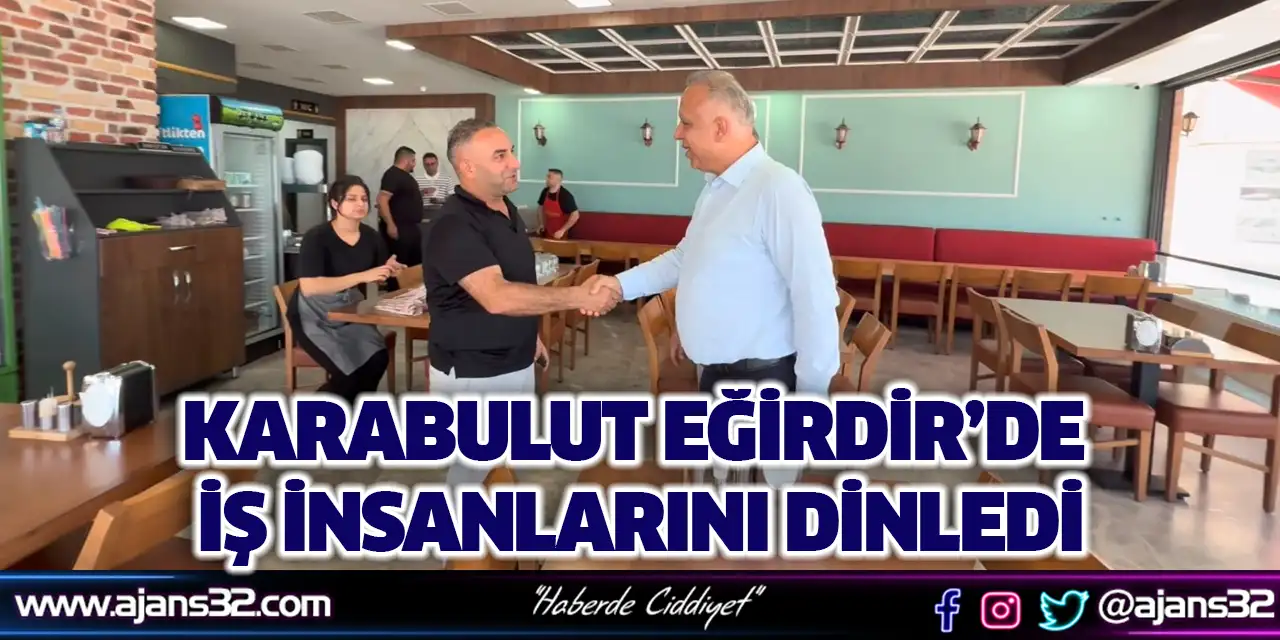 Karabulut Eğirdir’de İş İnsanlarını Dinledi