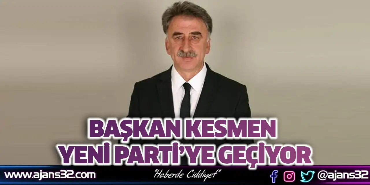Başkan Kesmen YENİ Parti’ye Geçiyor