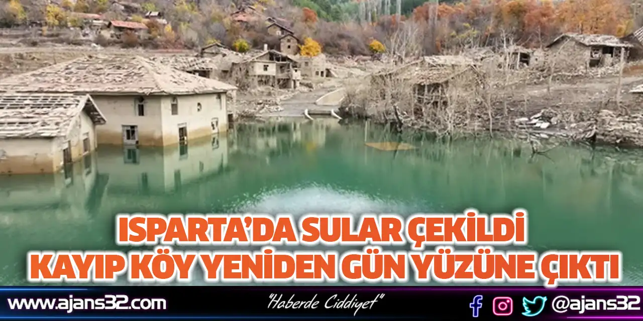 Isparta’da Sular Çekildi, Kayıp Köy Yeniden Gün Yüzüne Çıktı