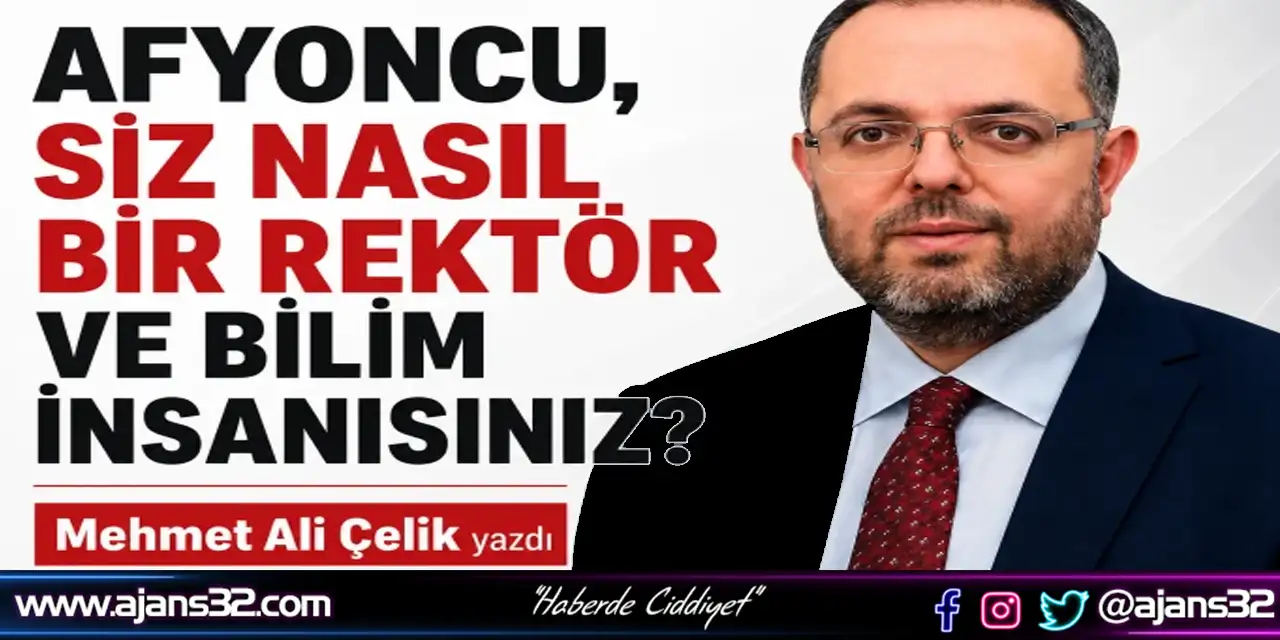 Afyoncu, Siz Nasıl Bir Rektör Ve Bilim İnsanısınız?