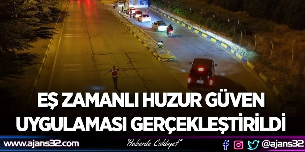 Eş Zamanlı Huzur Güven Uygulaması Gerçekleştirildi