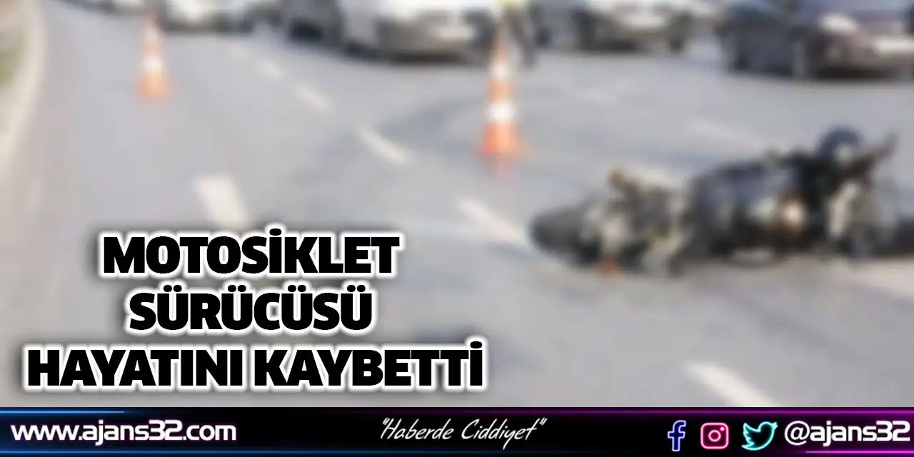 Motosiklet Sürücüsü Hayatını Kaybetti