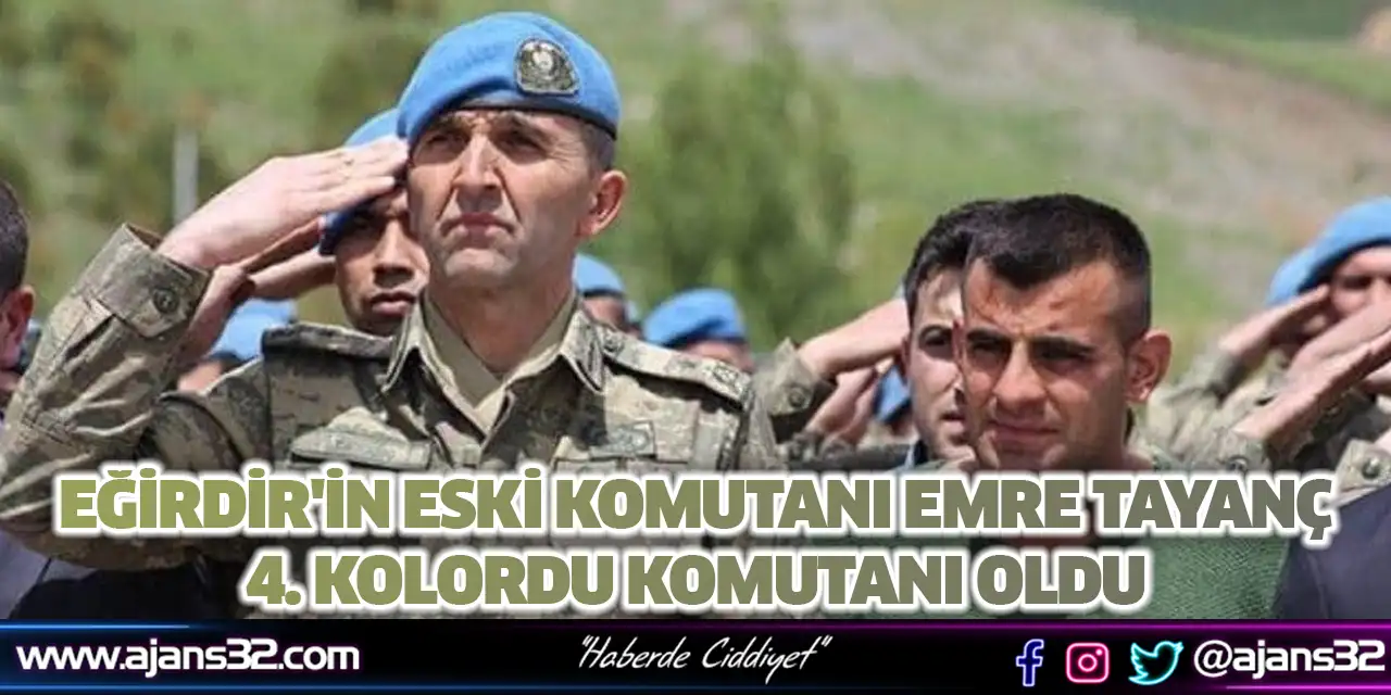 Eğirdir'in Eski Komutanı Emre Tayanç, 4. Kolordu Komutanı Oldu