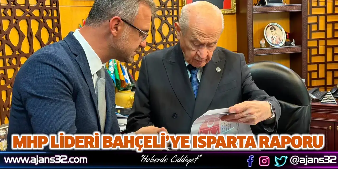 İl Başkanı Gülay’dan, MHP Lideri Bahçeli’ye Isparta Raporu