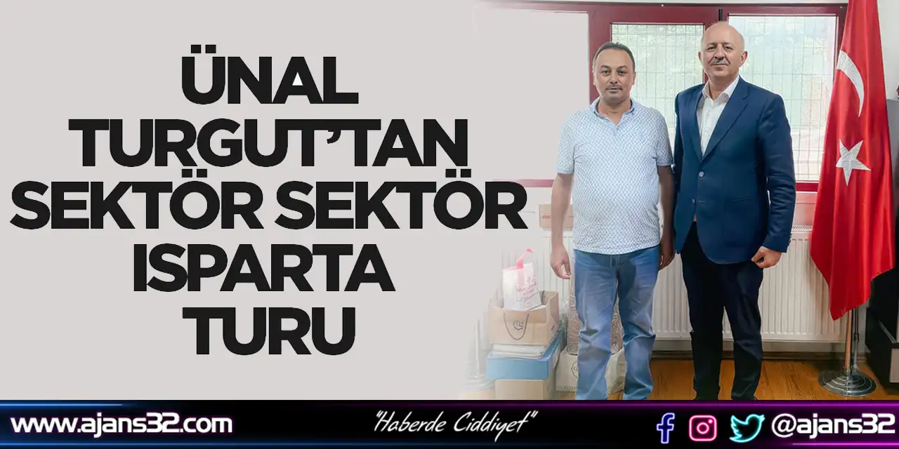 Ünal Turgut’tan Sektör Sektör Isparta Turu