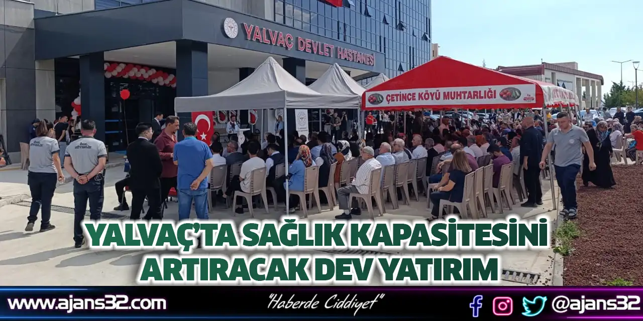 Yalvaç’ta Sağlık Kapasitesini Artıracak Dev Yatırım