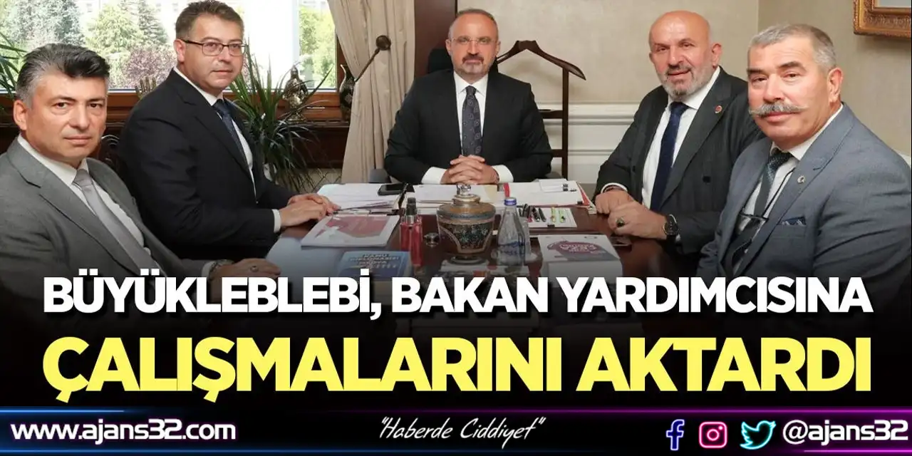 Büyükleblebi, Bakan Yardımcısına Çalışmalarını Aktardı