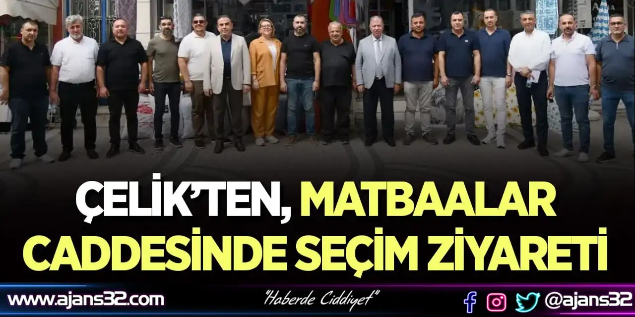 Metin Çelik’ten Matbaalar Caddesinde Seçim Ziyareti