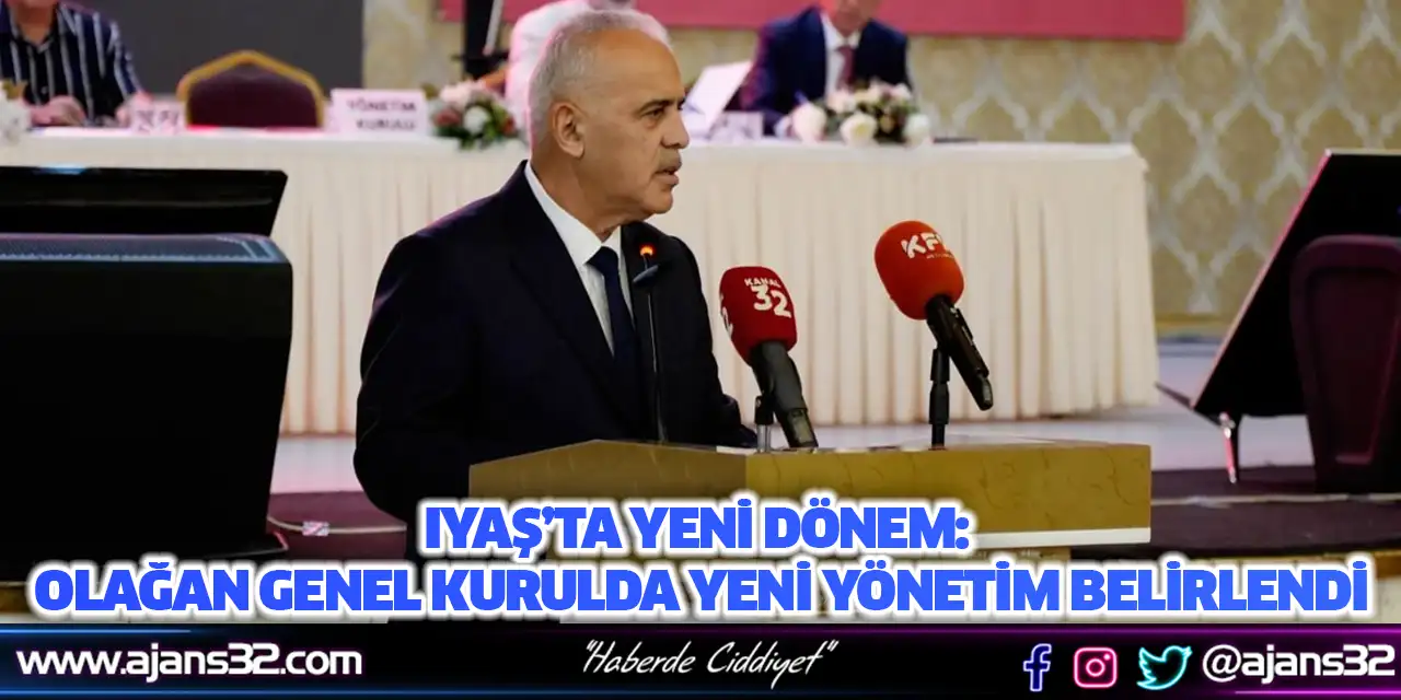 IYAŞ’ta Yeni Dönem: Olağan Genel Kurulda Yeni Yönetim Belirlendi
