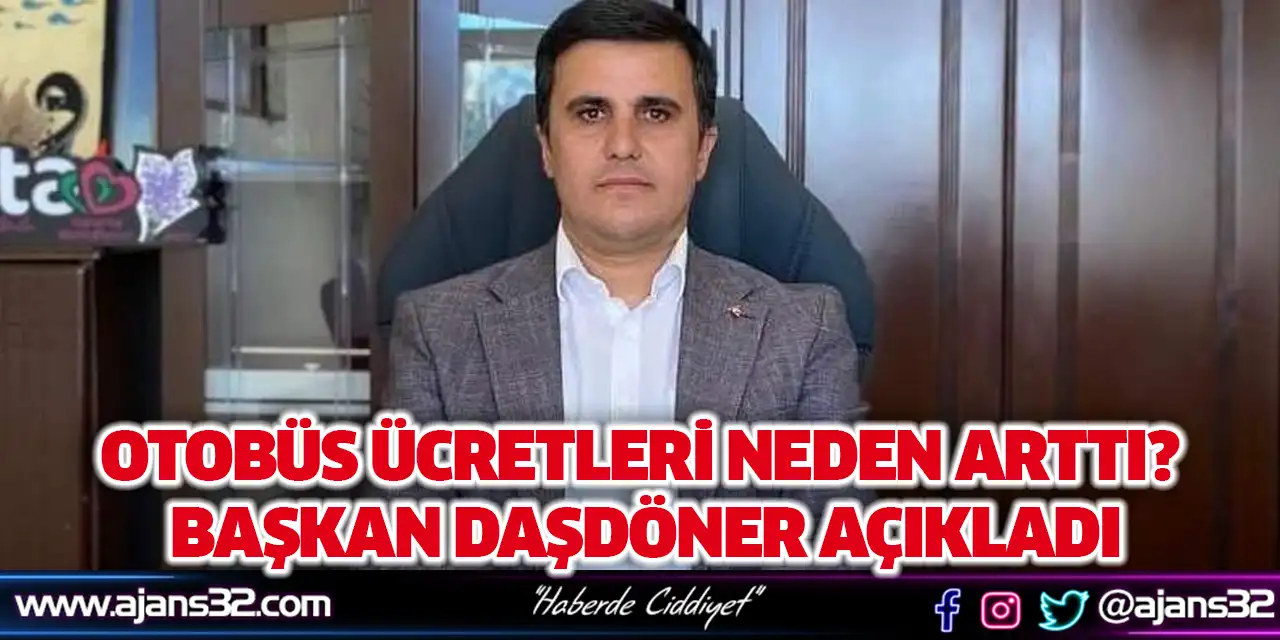 Otobüs Ücretleri Neden Arttı? Başkan Daşdöner Açıkladı