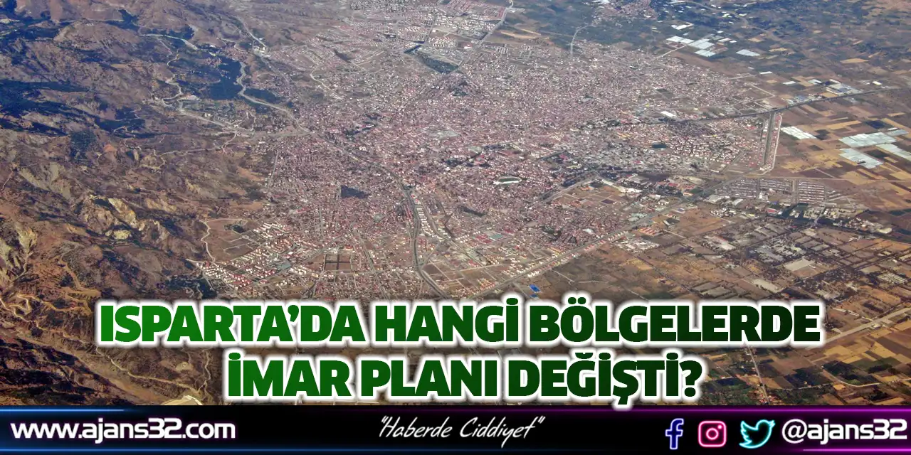Isparta’da Hangi Bölgelerde İmar Planı Değişti?