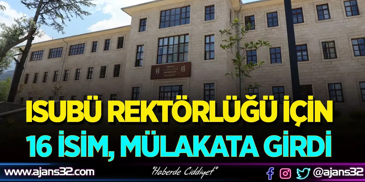 ISUBÜ Rektörlüğü İçin 16 İsim, Mülakata Girdi