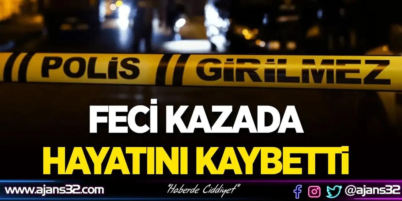 Feci Kazada Hayatını Kaybetti