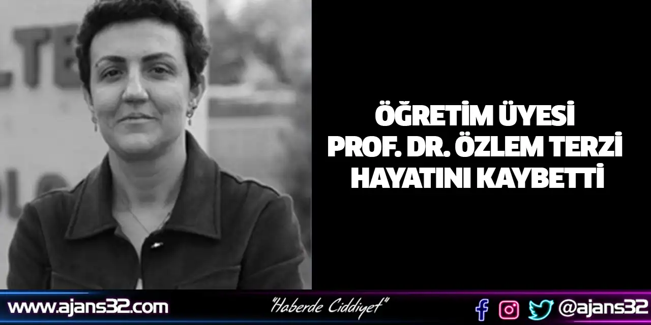 Öğretim Üyesi Prof. Dr. Özlem Terzi Hayatını Kaybetti