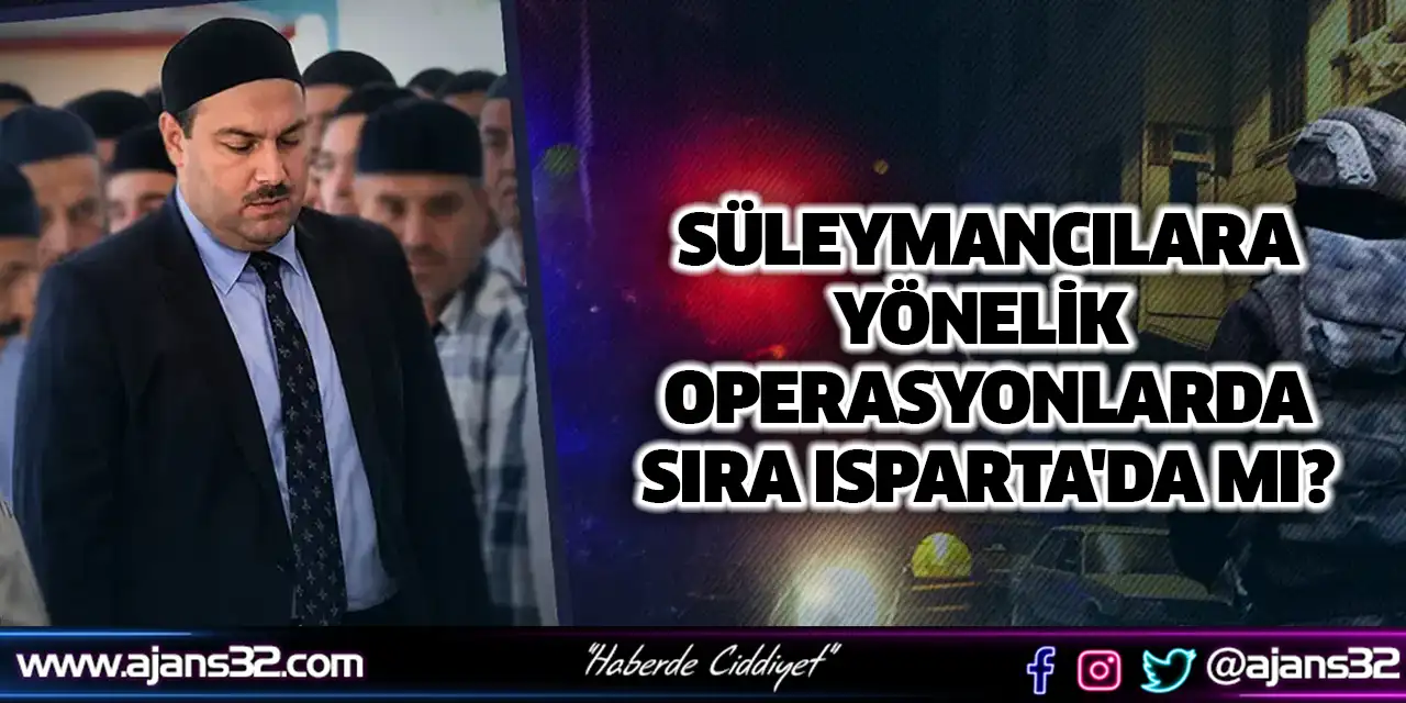 Antalya'da Süleymancılara Dev Operasyon! Sıra Isparta'da Mı?