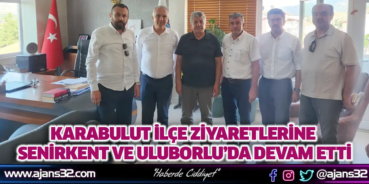 Karabulut İlçe Ziyaretlerine Senirkent Ve Uluborlu’da Devam Etti