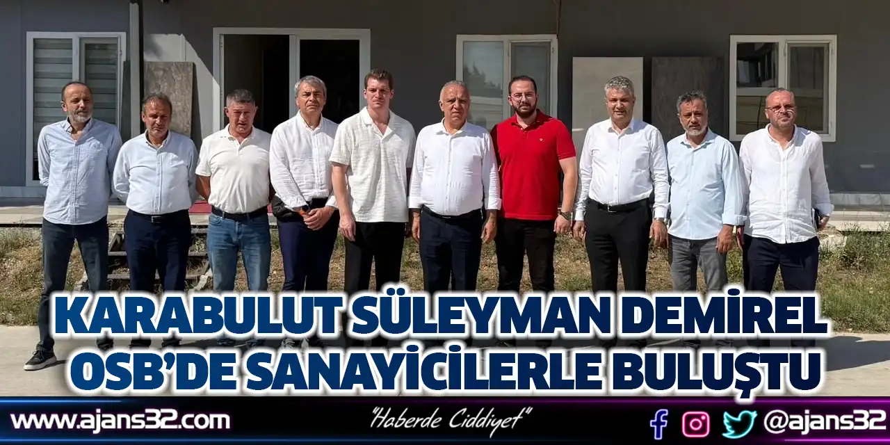 Karabulut Süleyman Demirel Osb’de Sanayicilerle Buluştu