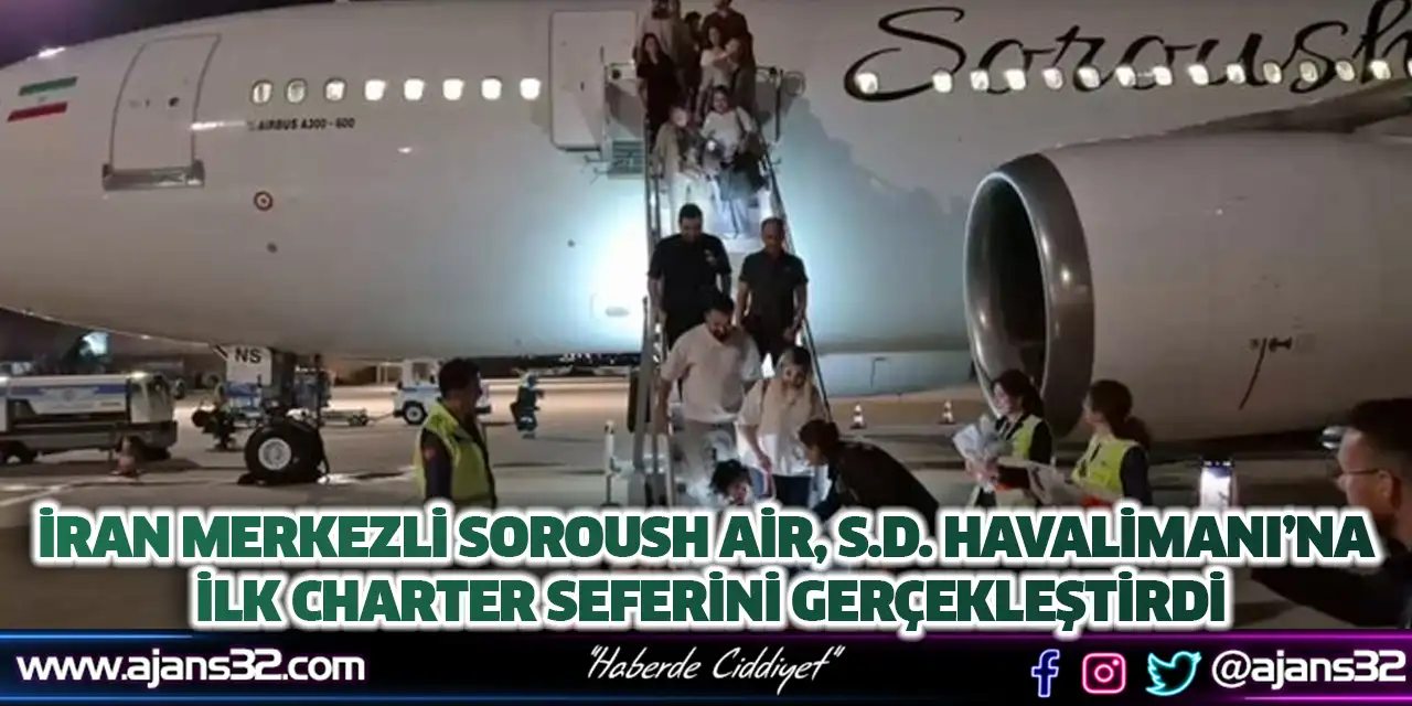 ​​​​​​​İran Merkezli Soroush Air, S.D. Havalimanı’na İlk Charter Seferini Gerçekleştirdi