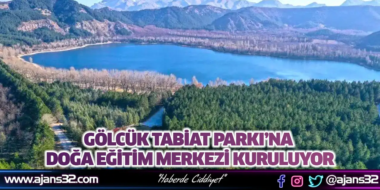 Gölcük Tabiat Parkı’na Doğa Eğitim Merkezi Kuruluyor