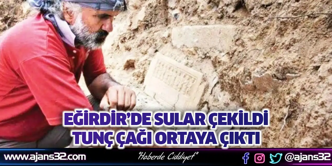 Eğirdir’de Sular Çekildi Tunç Çağı Ortaya Çıktı