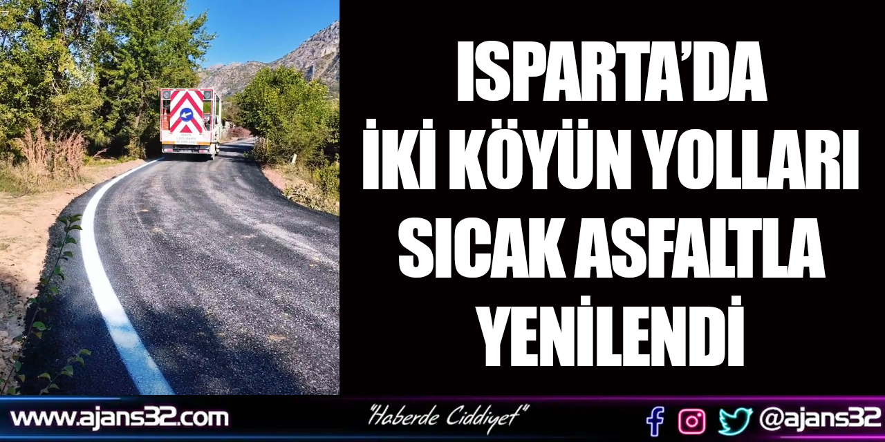 ISPARTA’DA İKİ KÖYÜN YOLLARI SICAK ASFALTLA YENİLENDİ