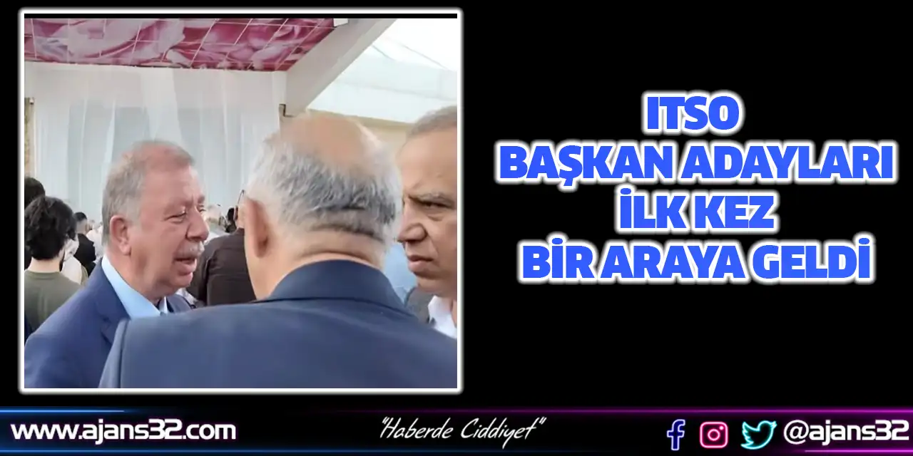 Itso Başkan Adayları İlk Kez Bir Araya Geldi