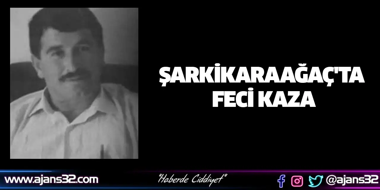 Şarkikaraağaç'ta Feci Kaza