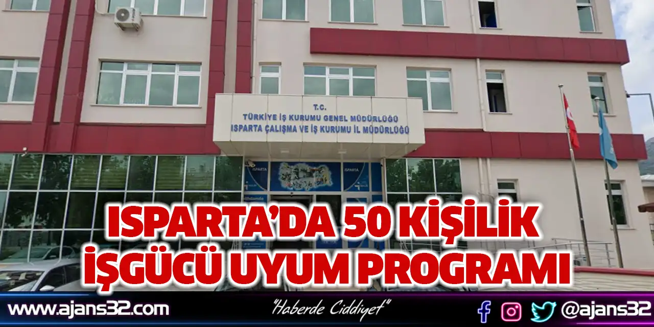 Isparta’da 50 Kişilik İşgücü Uyum Programı