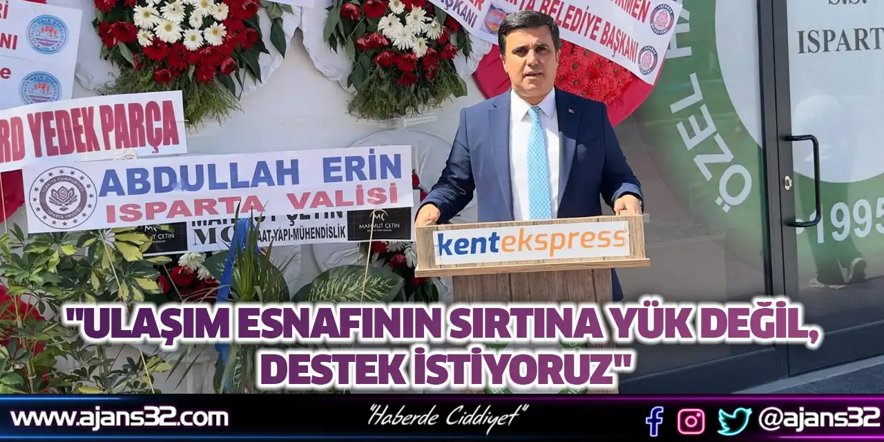 "Ulaşım Esnafının Sırtına Yük Değil, Destek İstiyoruz"