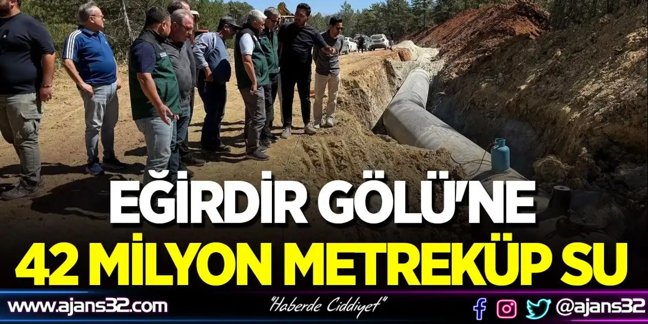 Eğirdir Gölü'ne 42 Milyon Metreküp Su