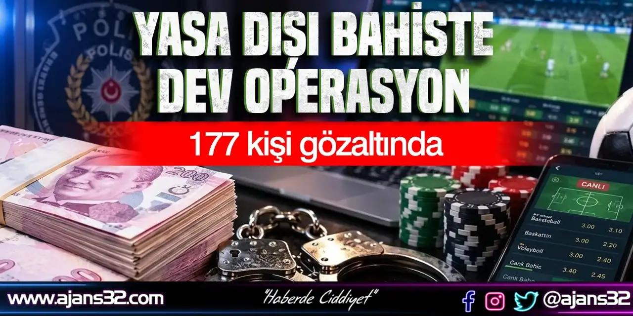 Yasa dışı bahiste dev Operasyon: 177 kişi gözaltında
