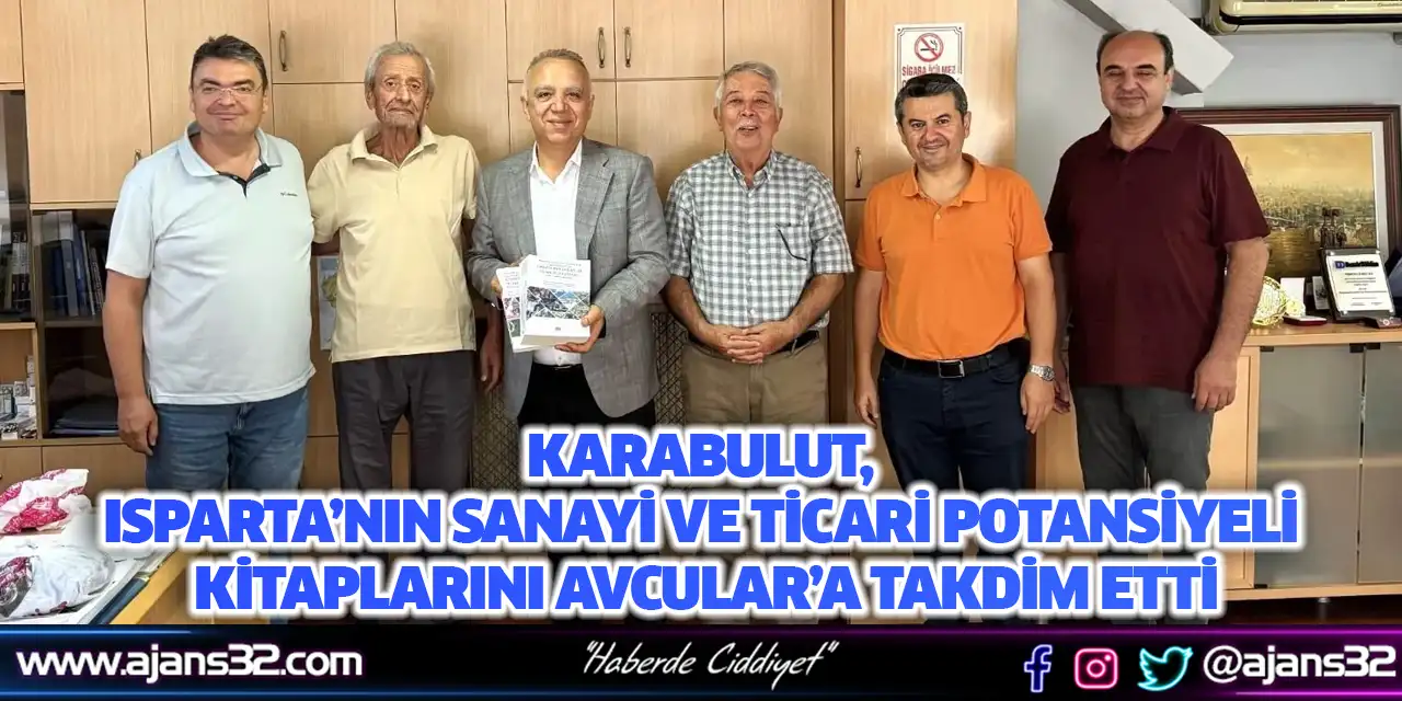 Karabulut, Isparta’nın Sanayi ve Ticari Potansiyeli Kitaplarını Avcular’a Takdim Etti