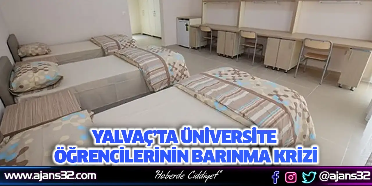 Yalvaç’ta Üniversite Öğrencilerinin Barınma Krizi