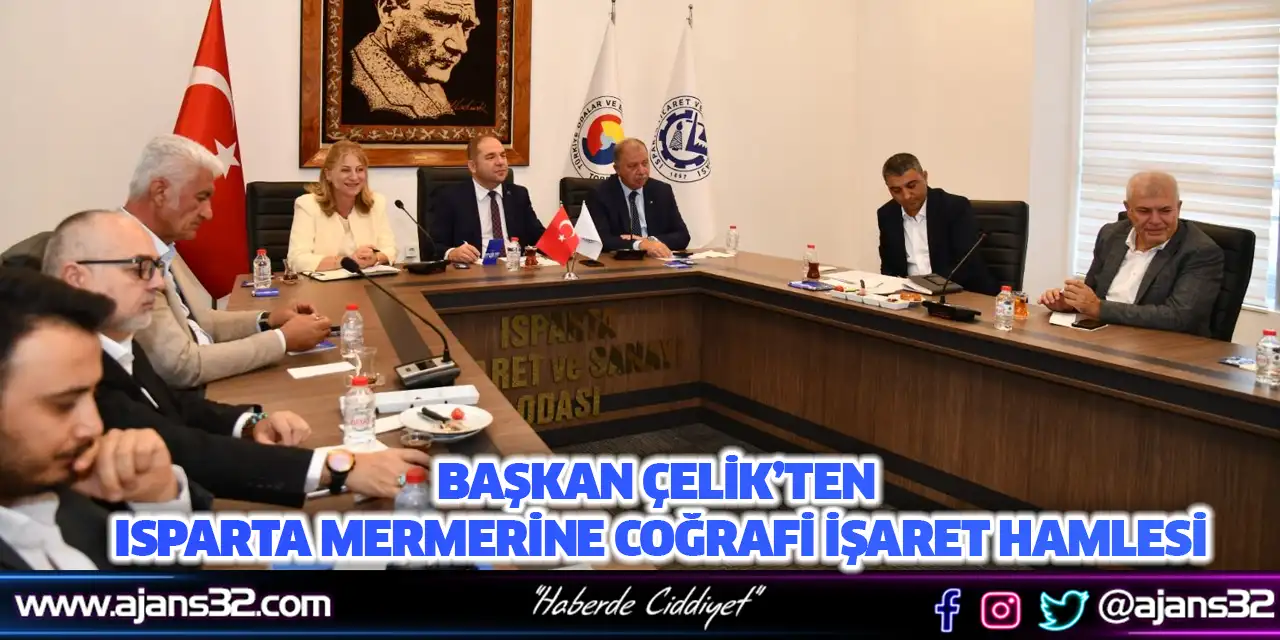 Başkan Çelik’ten Isparta Mermerine Coğrafi İşaret Hamlesi