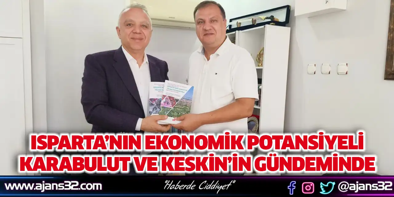 Isparta’nın Ekonomik Potansiyeli Karabulut Ve Keskin’in Gündeminde