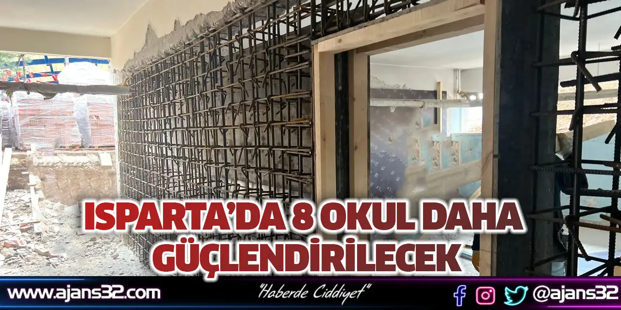 Isparta’da 8 Okul Daha Güçlendirilecek